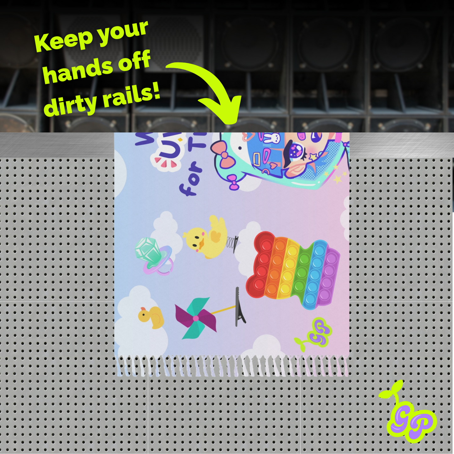 Kawaii EDM pashmina draped over a rail near a speaker stack with bold green text that reads “Keep your hands off dirty rails!” — a clean rave essential.