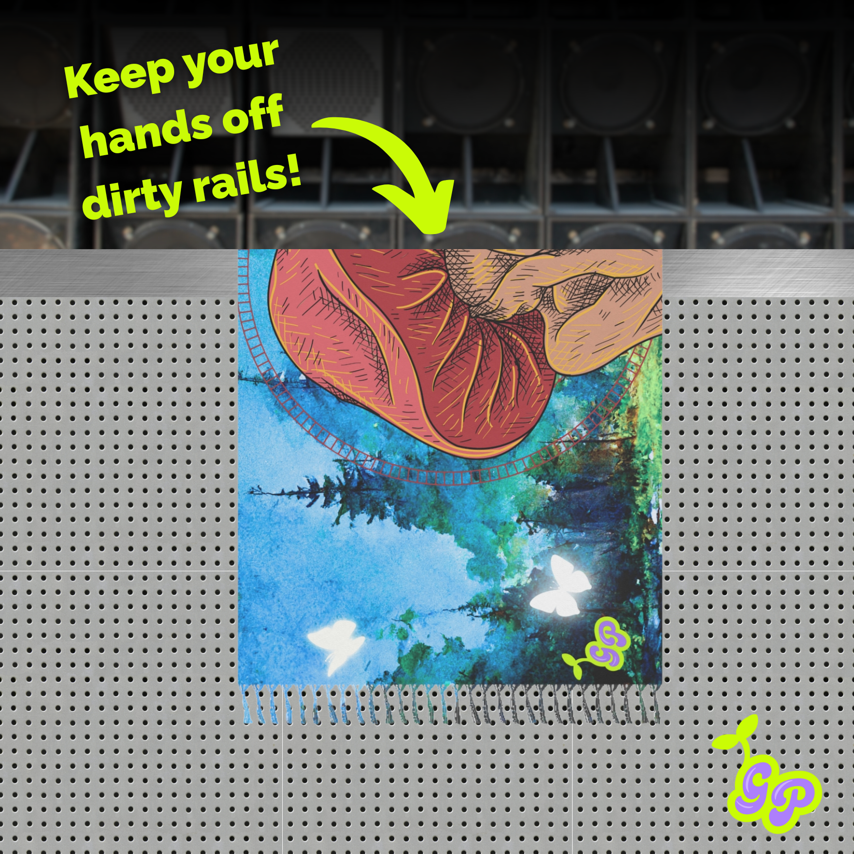 Trippy mushroom festival pashmina draped over a rail with bold text “Keep your hands off dirty rails!” and speaker background