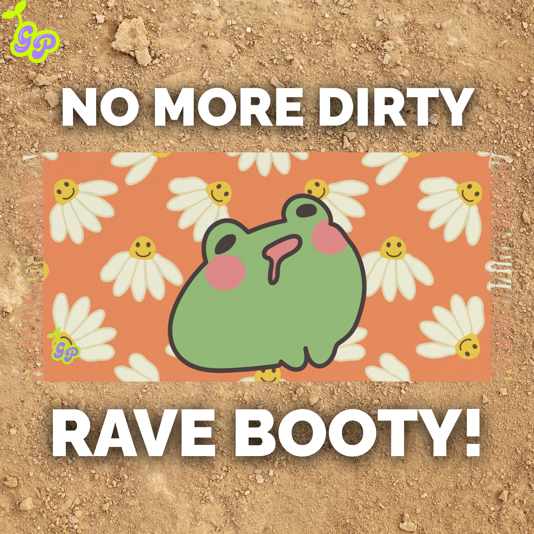 Cartoon frog and daisy print pashmina on a dirt-textured background with bold white text reading “NO MORE DIRTY RAVE BOOTY!”