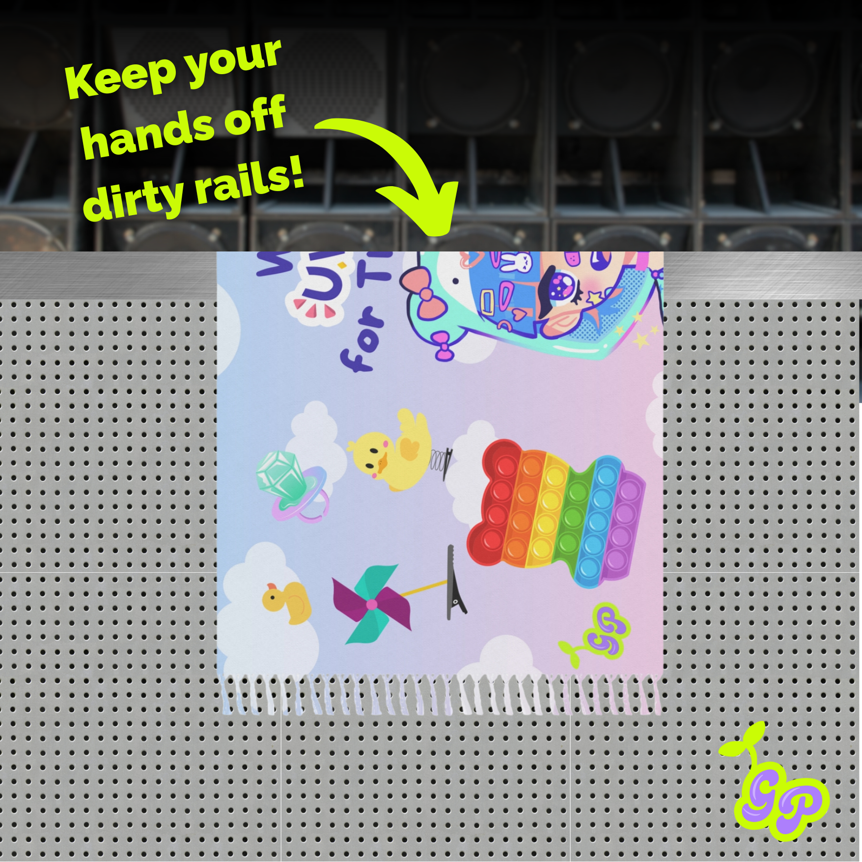 Kawaii EDM pashmina draped over a rail near a speaker stack with bold green text that reads “Keep your hands off dirty rails!” — a clean rave essential.