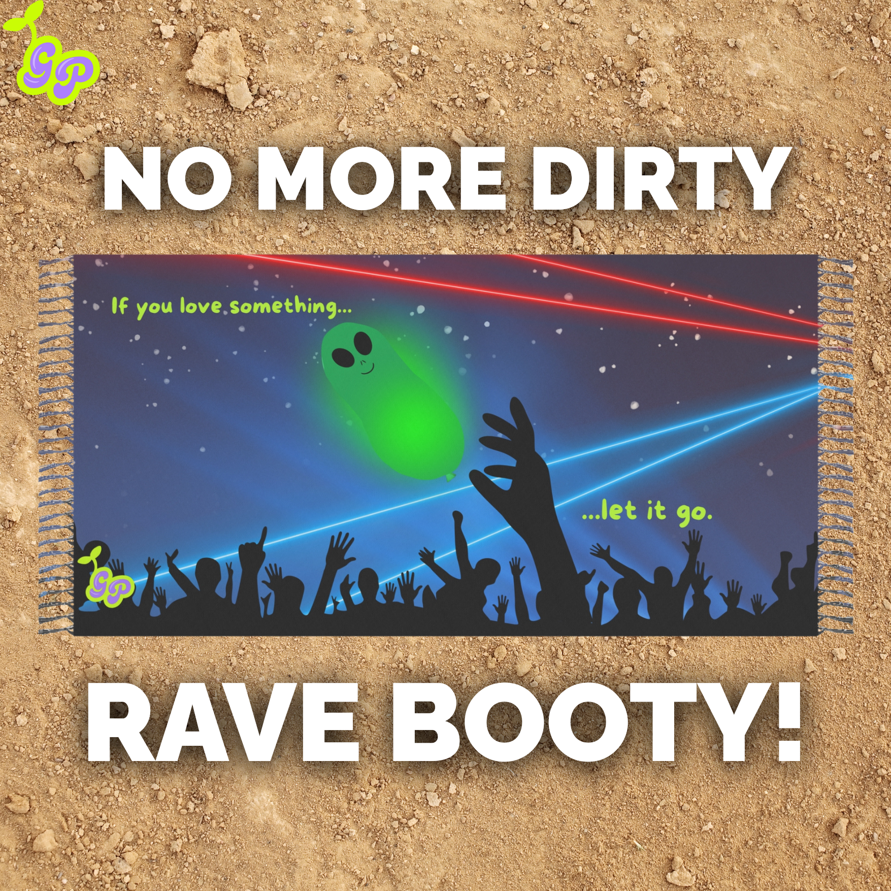 Festival pashmina featuring rave alien balloon, lasers, and crowd silhouettes laid on dirt with bold text 'No More Dirty Rave Booty!'