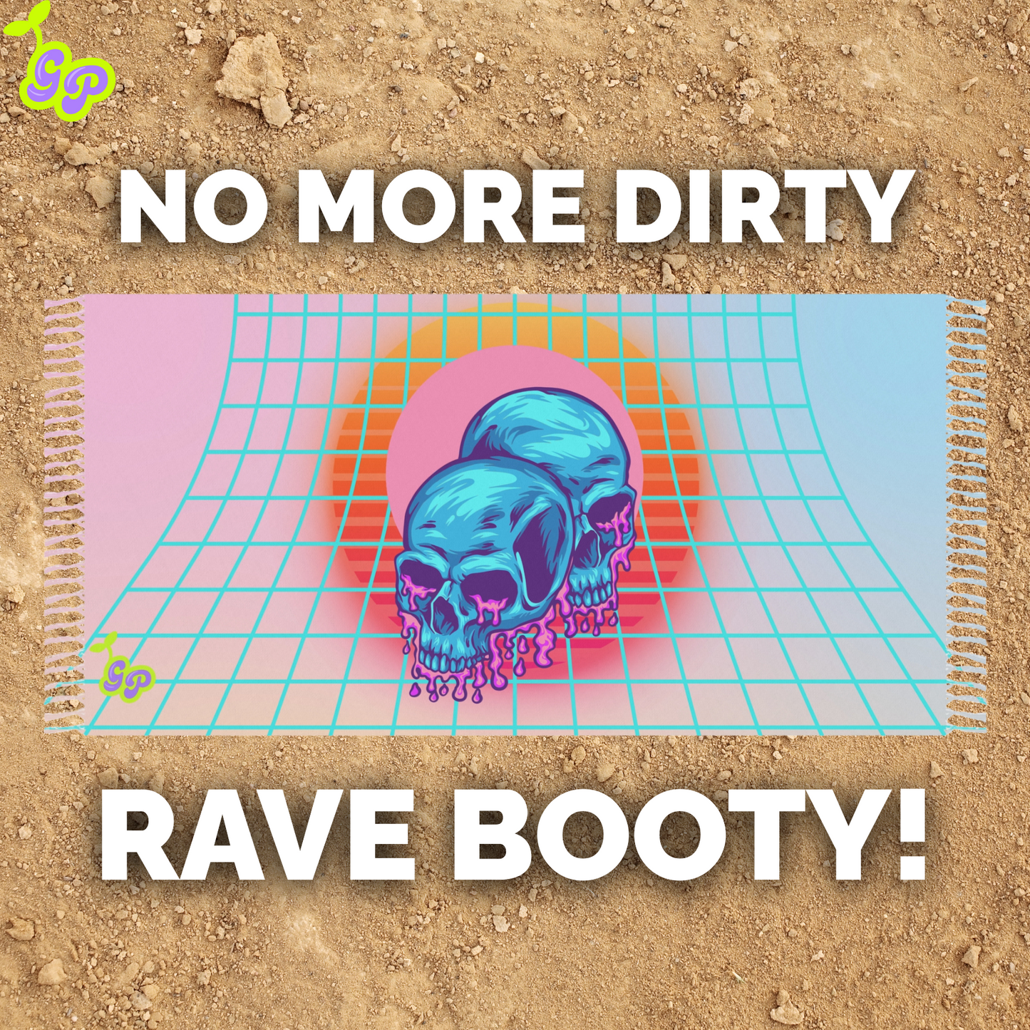 "NO MORE DIRTY RAVE BOOTY" text over pastel skull towel on dry ground, highlighting Ground Pash as a clean surface for sitting at music festivals.