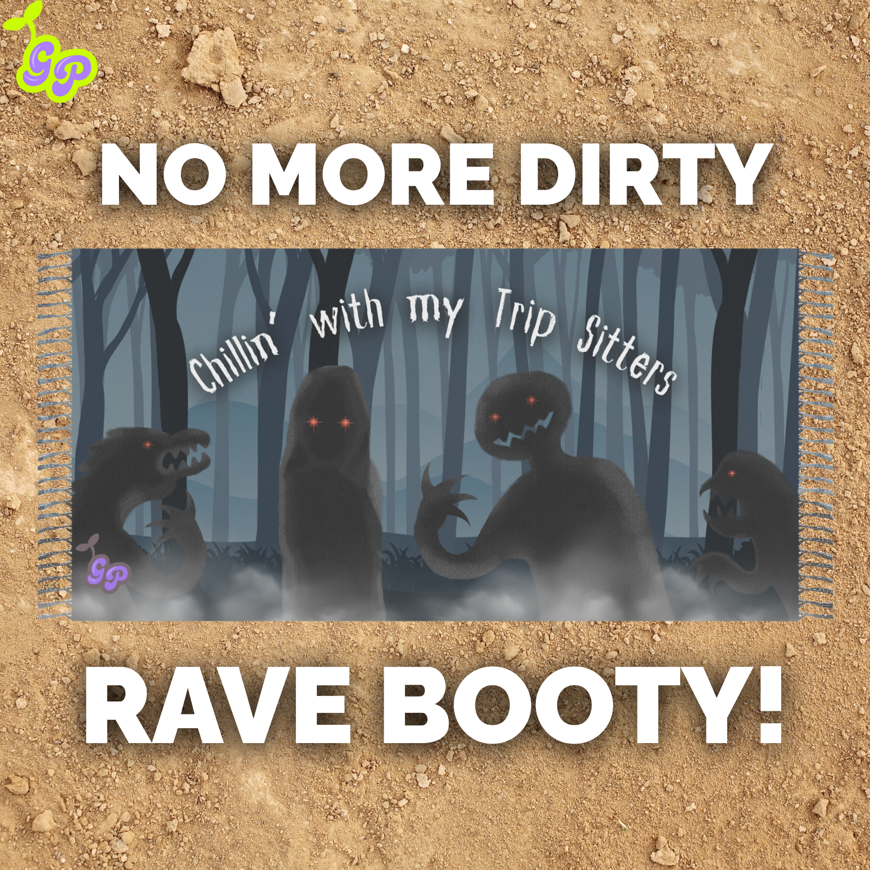 "Chillin’ with my Trip Sitters" psychedelic pashmina displayed on sandy ground with bold text saying “No More Dirty Rave Booty!”